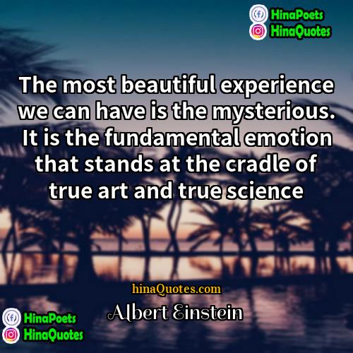 Albert Einstein Quotes | The most beautiful experience we can have
